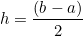 \[   h = \dfrac{(b - a)}{2}  \]